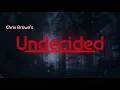 Chris Brown-Undecided (Lyrics)