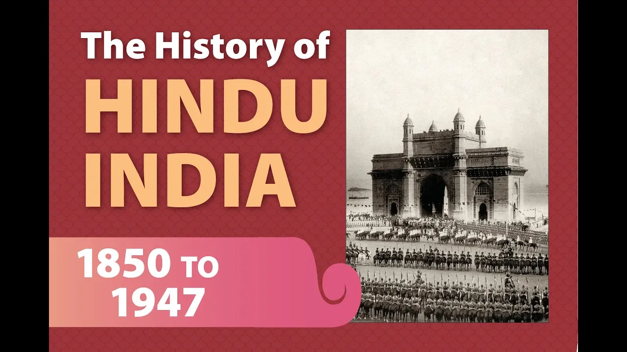Hindu India History: British Rule & Independence 1850-1947