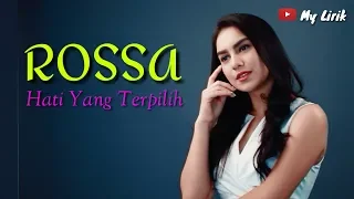 ROSSA Hati Yang Terpilih | lirik lagu