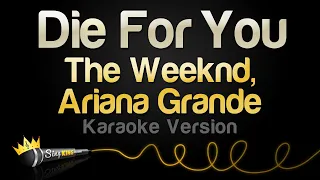 The Weeknd, Ariana Grande - Die For You Remix (Karaoke Version)
