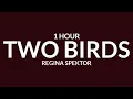 Download Lagu Regina Spektor - Two Birds [1 Hour] \