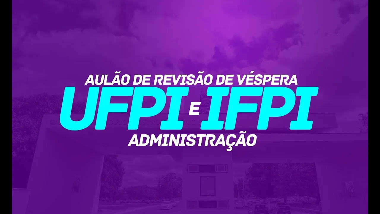 CONCURSO UFPI E IFPI | Dicas de Administração