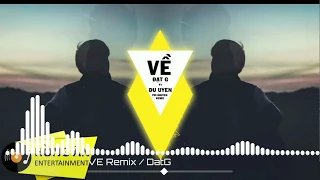 Download Về Remix - Đạt G ft DuUyên ( Phi Nguyễn Remix ) | Bản Mix Hay Nhất MP3