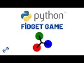 Fidget Game in PYTHON