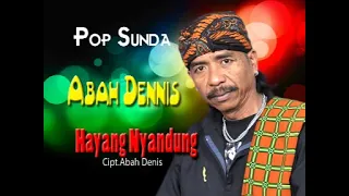 Download HAYANG NYANDUNG - ABAH DENIS MP3