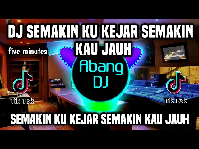 Download MP3 DJ SEMAKIN KU KEJAR SEMAKIN KAU JAUH REMIX FULL BASS TERBARU FIVE MINUTES