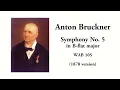Bruckner: Symphony No. 5 in B-flat major, WAB 105 [1878 version] (with Score)
