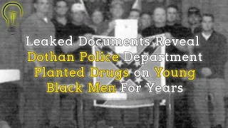 Leaked Documents Reveal Dothan Police Department Planted Drugs on Young Black Men For Year