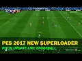 PES 2017 NEW SUPERLOADER PITCH UPDATE LIKE EFOOTBALL