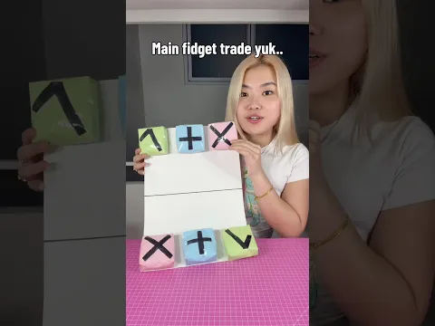 Main fidget trade yuk!!