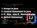 Arrays in Java Control Statements if else Switch Statements Scanner Class