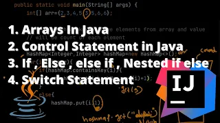 Arrays in Java Control Statements if else Switch Statements Scanner Class