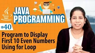 Program to Display First 10 Even Numbers Using for Loop - Looping Statements in Java Programming