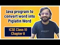Convert word entered by user into Piglatin word ICSE Class 10 Arth Vahaluwala