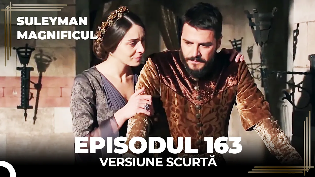 Suleyman Magnificul | Episodul 163 (Versiune Scurtă)