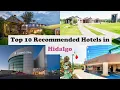 Top 10 Recommended Hotels In Hidalgo Luxury Hotels In Hidalgo