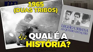 Qual é a história de... "EU ERA UM LOBISOMEM JUVENIL" e "1965 (DUAS TRIBOS)"? (Legião Urbana)
