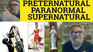 Preternatural Paranormal Supernatural Meaning - Praeternatural Examples