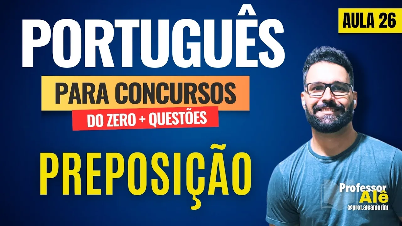 Português para concursos do zero + Questões | Aula 26 | Preposição