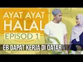 AYAT AYAT HALAL Episod 1, Eb dapat kerja di Qatar