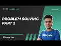 6 Problem Solving - Part 2 Linked List Chirayu Jain