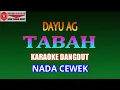 Download Lagu KARAOKE DANGDUT TABAH - DAYU AG (COVER) NADA CEWEK
