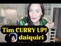 TIM CURRY UP DAQUIRI