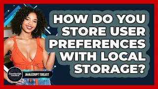 How Do You Store User Preferences With Local Storage - JavaScript Toolkit