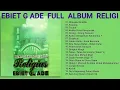 Download Lagu 𝗘𝗯𝗶𝗲𝘁 𝗚 𝗔𝗱𝗲 𝗥𝗲𝗹𝗶𝗴𝗶 𝗙𝘂𝗹𝗹 𝗔𝗹𝗯𝘂𝗺 𝗧𝗮𝗻𝗽𝗮 𝗜𝗸𝗹𝗮𝗻