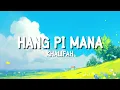 Hang Pi Mana - Khalifah | Lirik Lagu