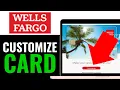 How to Customize Wells Fargo Card 2025 EASY GUIDE