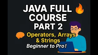 Java Full Course 2025 - Part 2 Master Operators Control Statements Arrays Strings in Java