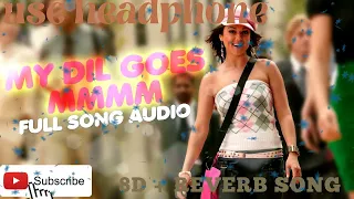 Download My Dil Goes mmmmm | 8d songs | reverb songs | lofi version | dj music mania | MP3
