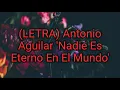 (LETRA) Antonio Aguilar 'Nadie Es Eterno En El Mundo'