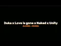 Download Lagu Duka x Love is gone x Naked x Unity (Slowed -Reverb) Mentahan overlay lirik lagu