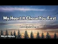 My Heart It Chose You First💋| English Romantic Love Song (Lyrics) | 2025