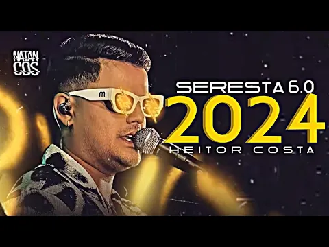 Download MP3 HEITOR COSTA 2024 - SERESTA 6.0 - REPERTÓRIO ATUALIZADO - MÚSICAS NOVAS