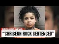 Chrisean Rock Sentenced Goodbye Forever