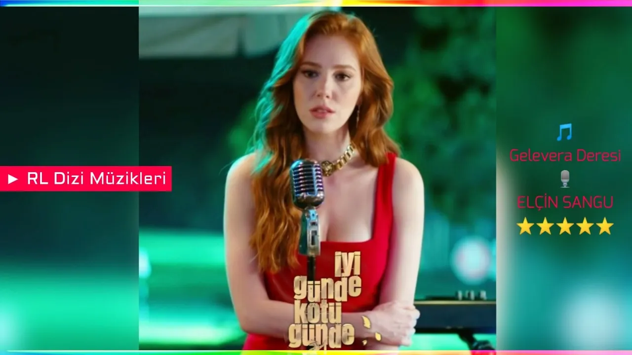 Elçin Sangu - Gelevera Deresi (İyi Günde Kötü Günde)