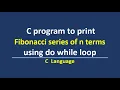 C program to print fibonacci series upto n terms using do while loop