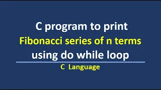 C program to print fibonacci series upto n terms using do while loop