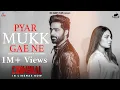 Lagu Pyar Mukk Gae Ne (Full Song) | Neeru Bajwa | Dheeraj Kumar | Ricky Khan | Latest Punjabi Song 2022