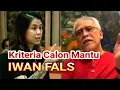 Download Lagu TAK DISANGKA. Ternyata Begini KRITERIA CALON MANTU IWAN FALS
