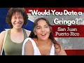 What Puerto Ricans Think About Dating Gringos