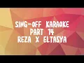 Download Lagu KARAOKE SING-OFF PART 14 REZA X ELTASYA