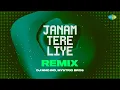 Lagu Janam Tere Liye Remix | DJ MHD IND | Mystrio Bros | Kurukshetra | Bollywood Romantic Song