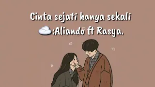 cinta sejati hanya sekali aliando ft rassya the freak lirik lagu