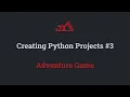 Creating Python Projects - Adventure Game