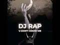 U Don't Know Me