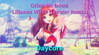 Download Liliana Wilde - Grind Me Down (Jawster Remix) (Daycore) MP3